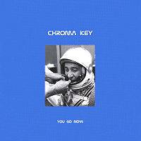 Chroma Key : You Go Now